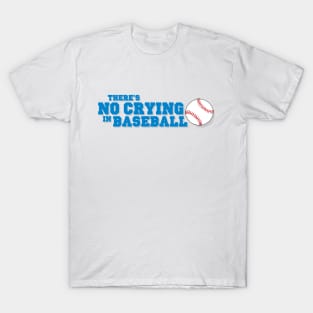 there's no crying in baseball T-Shirt